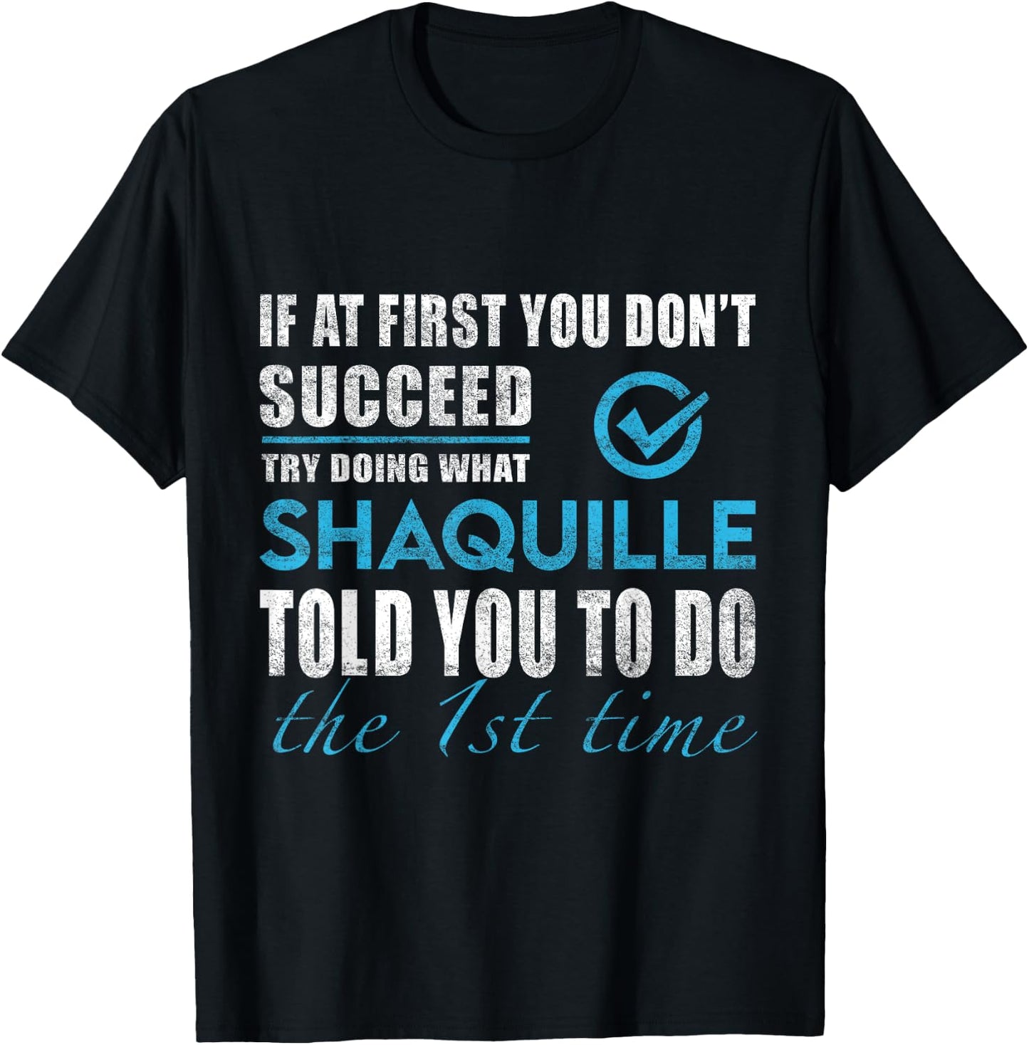 Shaquille Name - Try What Shaquille Told You To Do T-Shirt - T-Shirt | Black