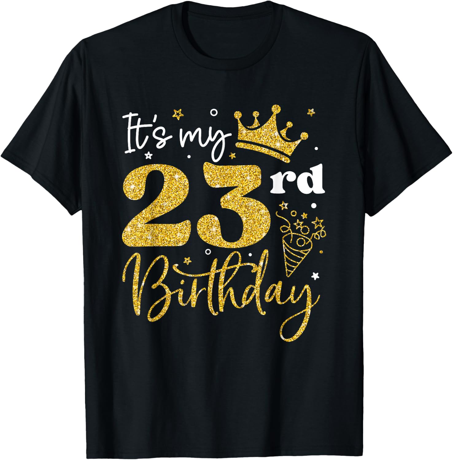 It's My 23rd Birthday Funny 23 Years Old Bday Party Gifts T-Shirt - T-Shirt | Black