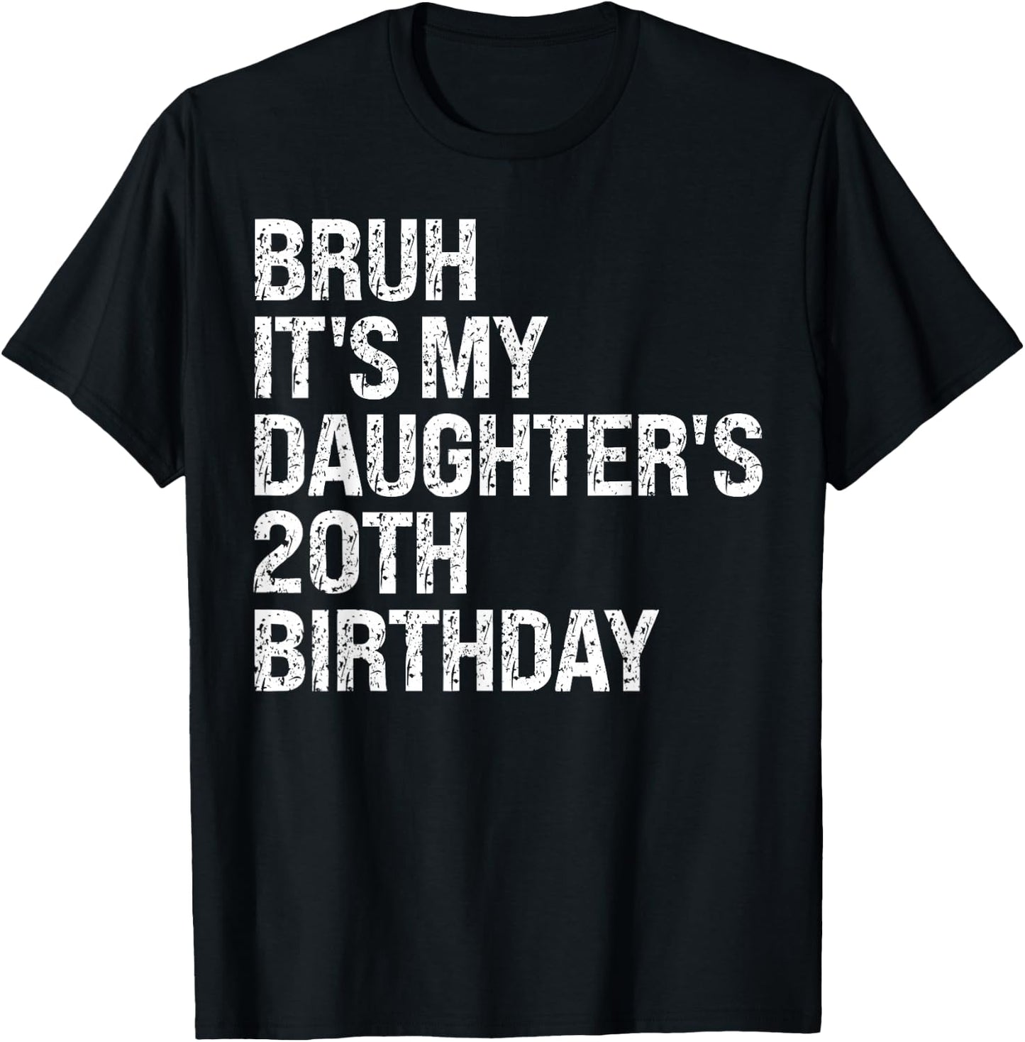 Bruh It's My Daughter's 20th Birthday Crown Happy Cute Funny T-Shirt - T-Shirt | Black