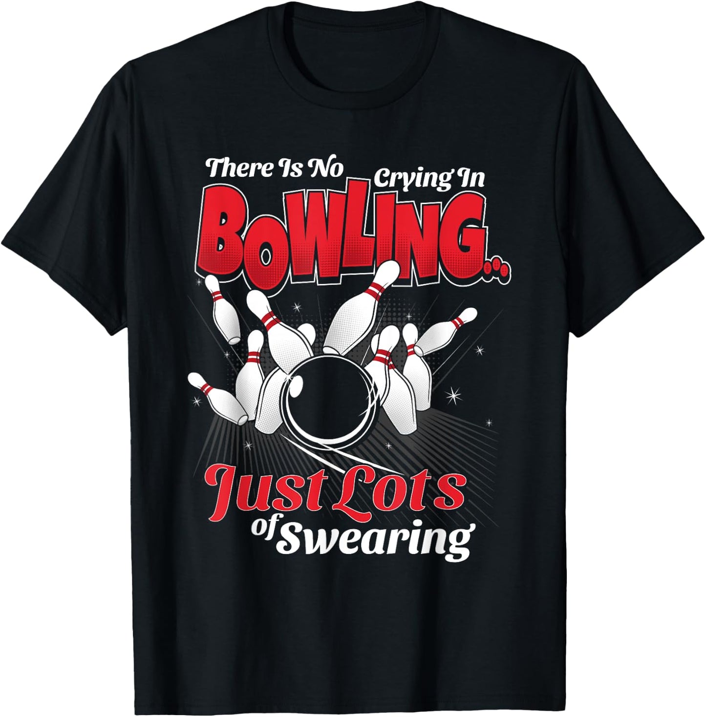 Theres No Crying In Bowling Just Lots Swearing Funny Bowling T-Shirt - T-Shirt | Black