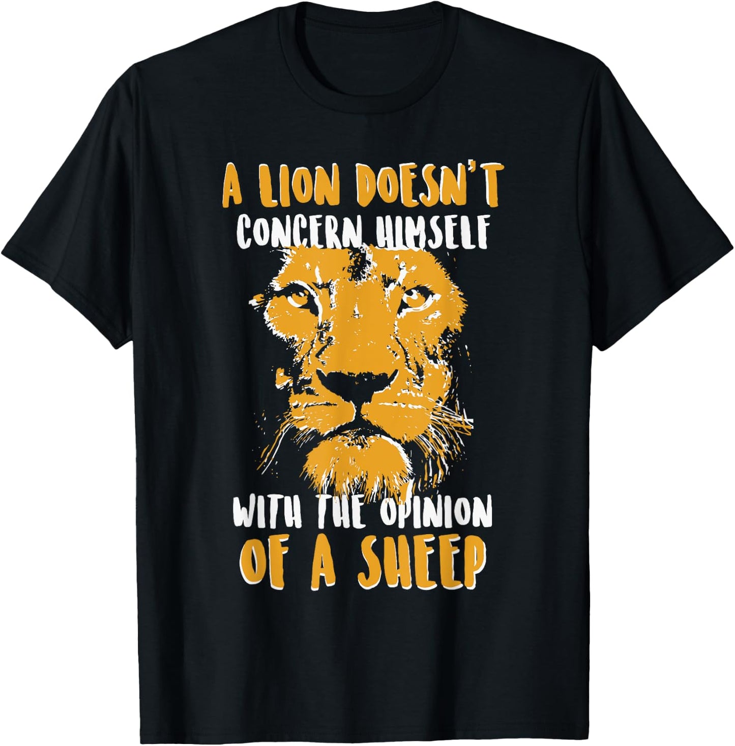 A Lion Doesn't Concern Himself with the Opinion of a Sheep T-Shirt - T-Shirt | Black