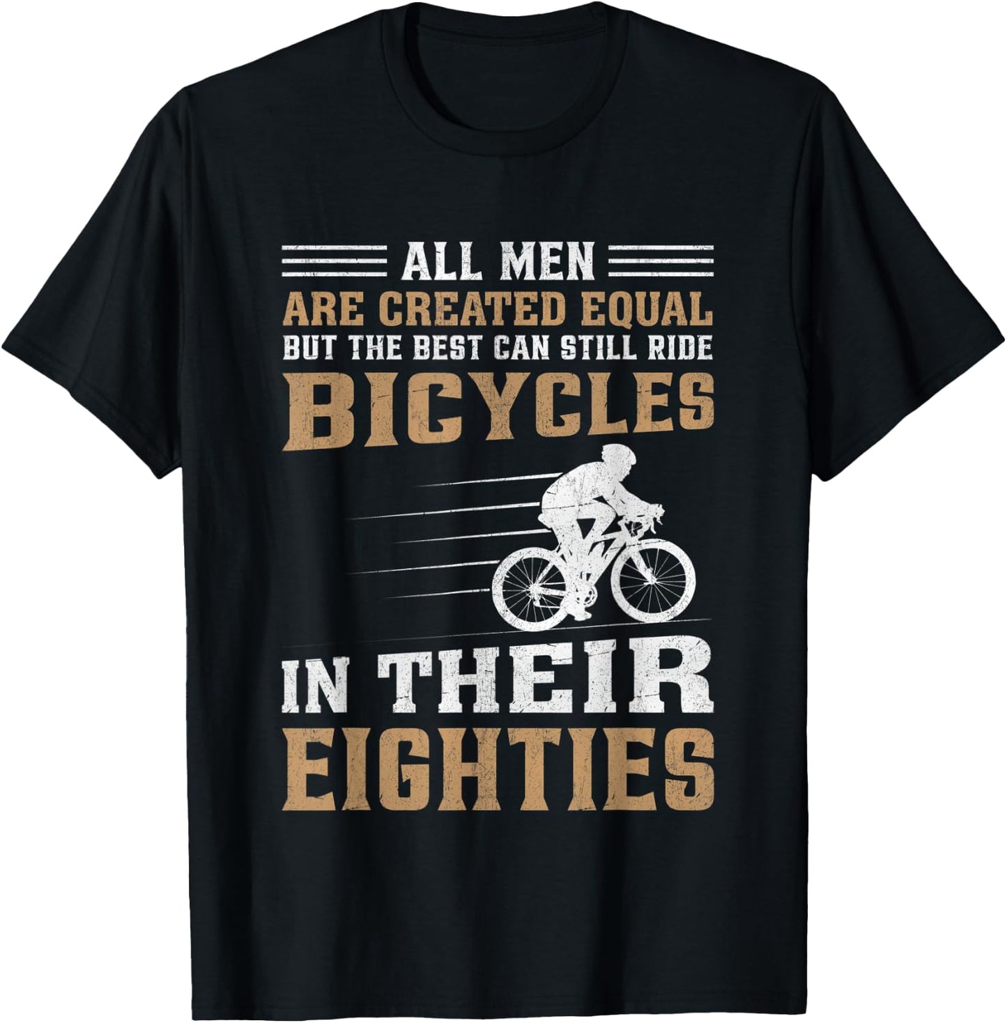 Bike - All Men Equal But the Best Ride Bicycles Eighties T-Shirt - T-Shirt | Black
