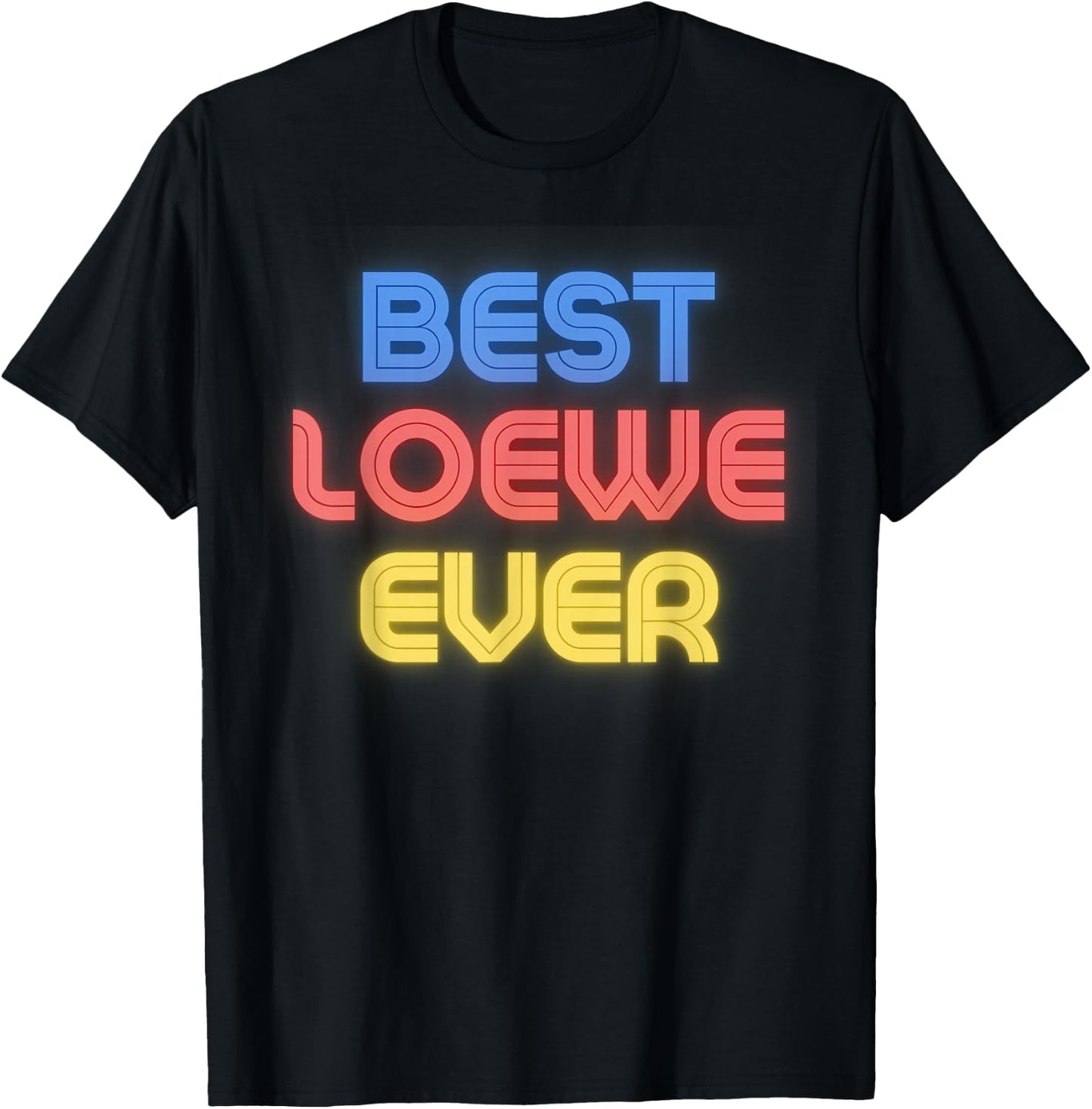 Best Loewe Ever - Funny Loewe Name Loewe T-Shirt - T-Shirt | Black