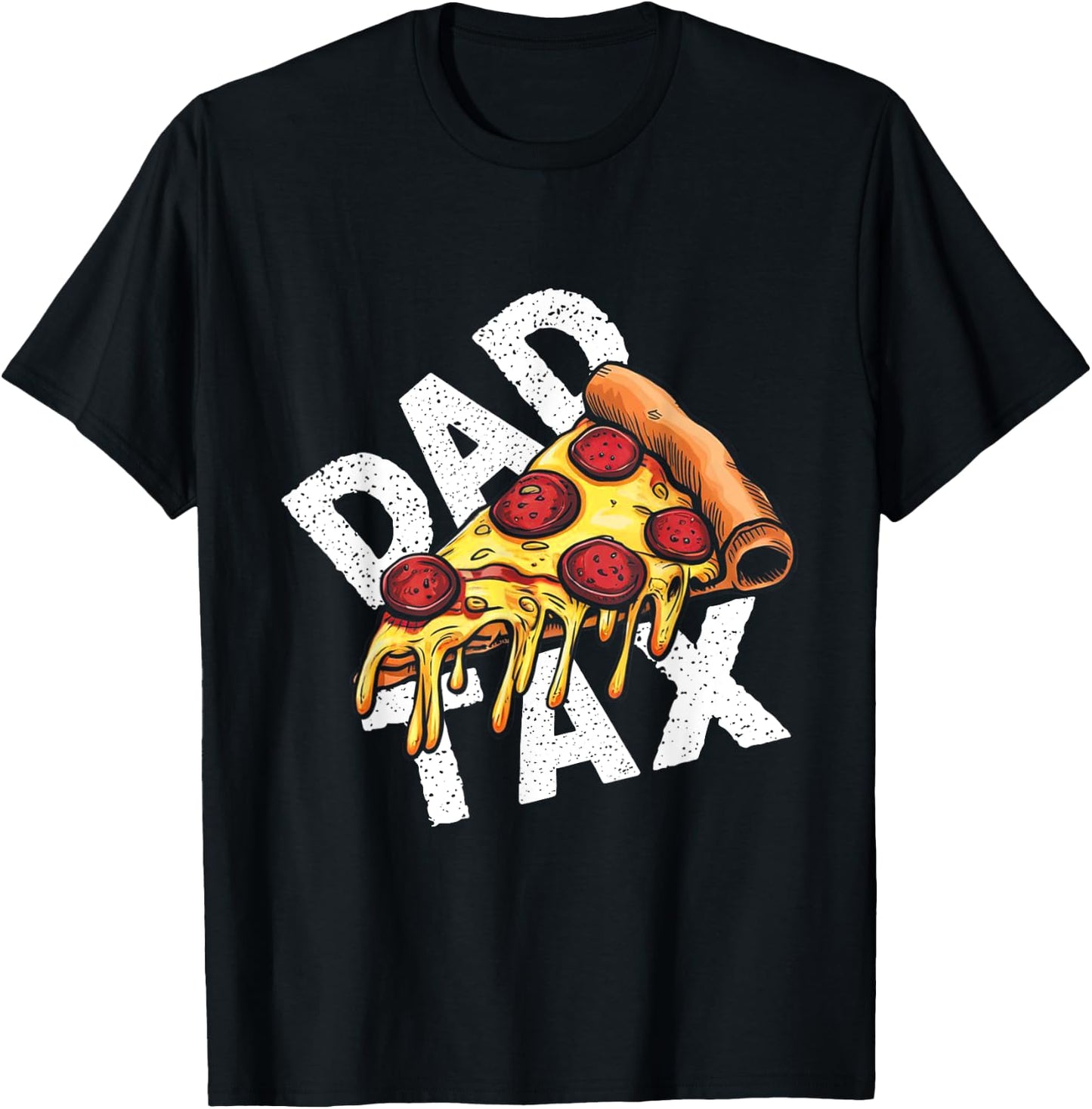 Funny Dad Tax Pizza Humor T-Shirt - T-Shirt | Black