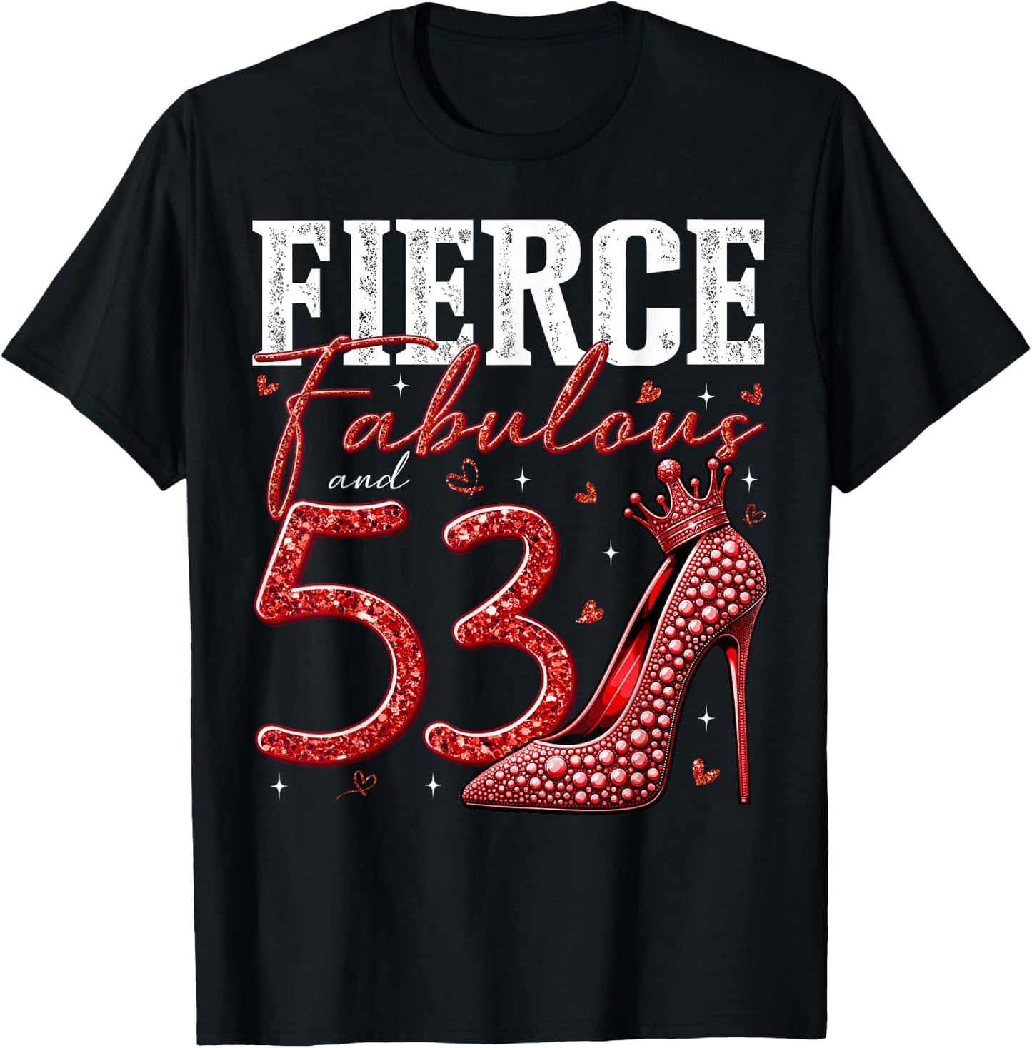 53rd Birthday Fierce Fabulous and 53 Year Old Gifts Heels T-Shirt - T-Shirt | Black