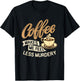 Coffee Makes Me Feel Less Murdery - Caffeine Lover T-Shirt - T-Shirt | Black