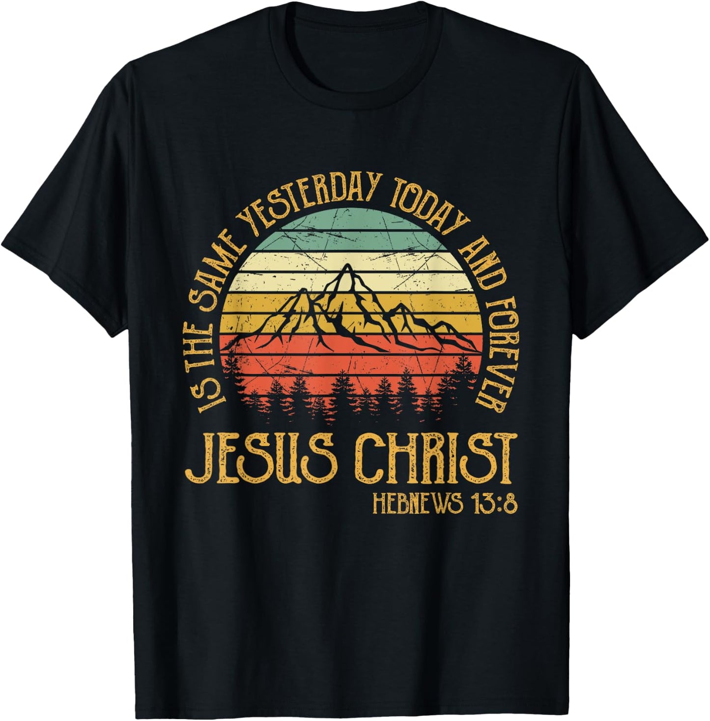 Jesus Christ Yesterday Today And Forever Christian T-Shirt - T-Shirt | Black