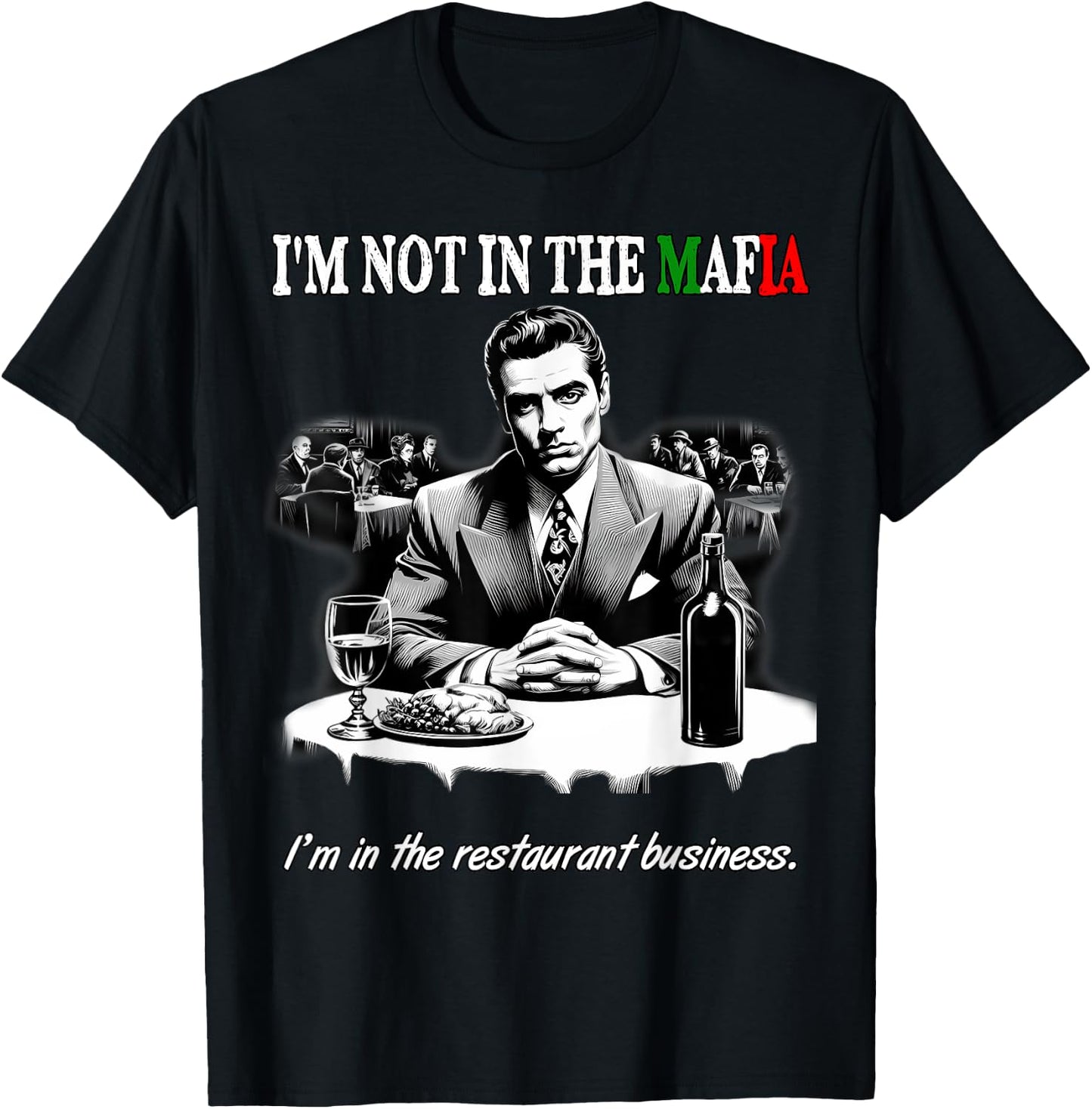 Funny Italian American Sicilian Not in Mafia in Restaurant T-Shirt - T-Shirt | Black