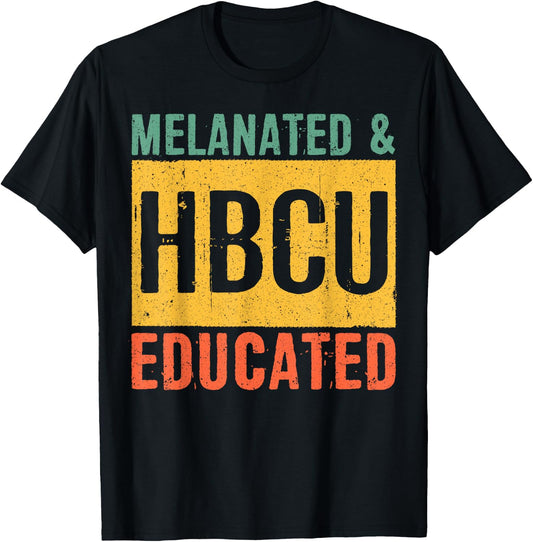 Historical Black College Alumni Melanated And HBCU Educated T-Shirt - T-Shirt | Black