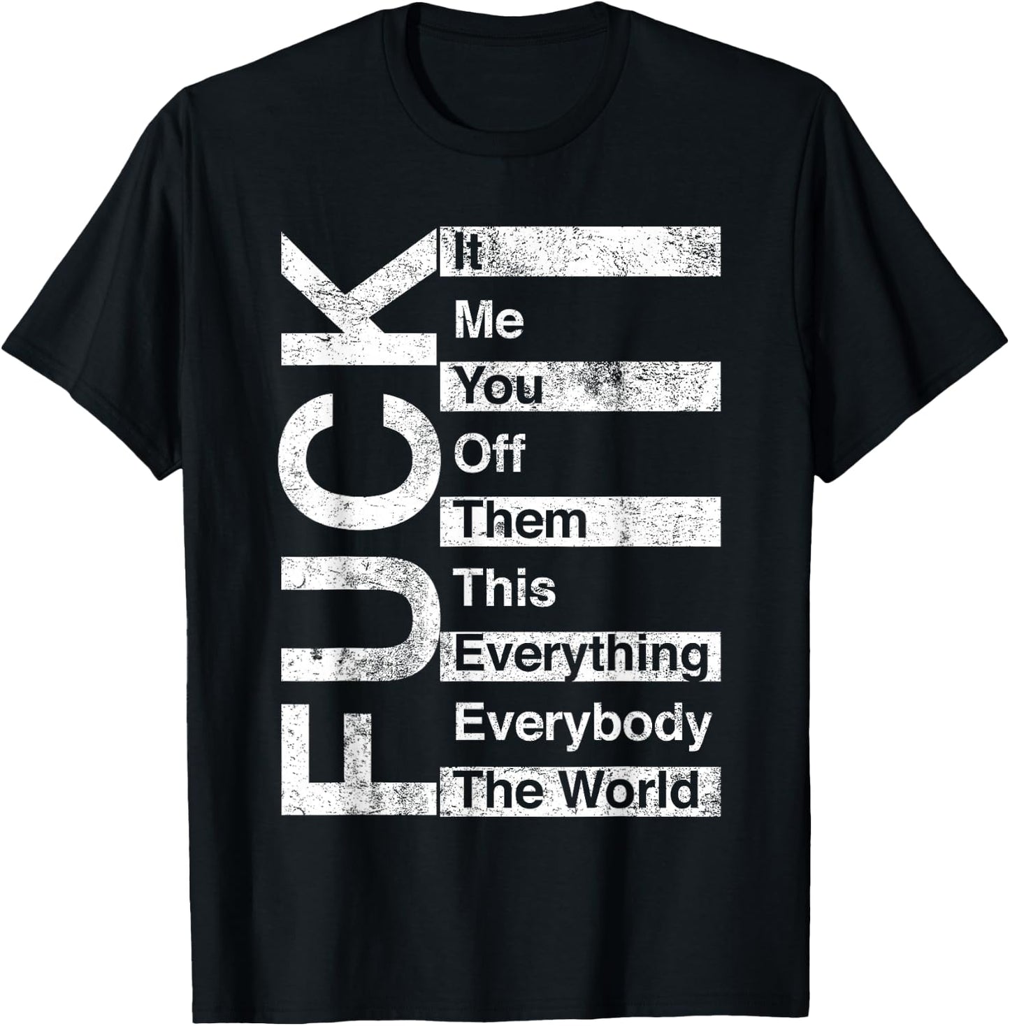 Trending And Gifts FCK It Me You Off Them This Everything Everybody The World , Small, Black T-Shirt - T-Shirt | Black