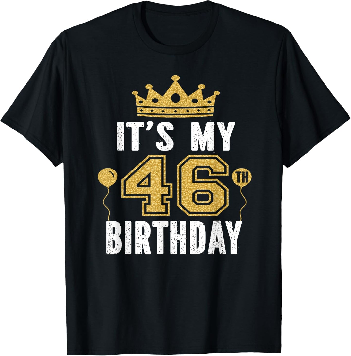It's My 46th Birthday Gift 46 Years Old Man And Woman T-Shirt - T-Shirt | Black