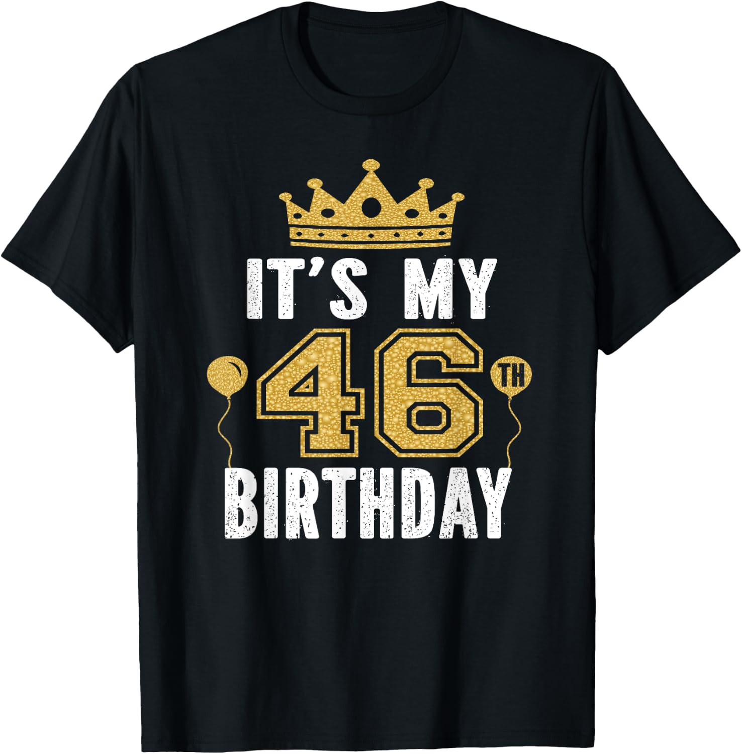 It's My 46th Birthday Gift 46 Years Old Man And Woman T-Shirt - T-Shirt | Black