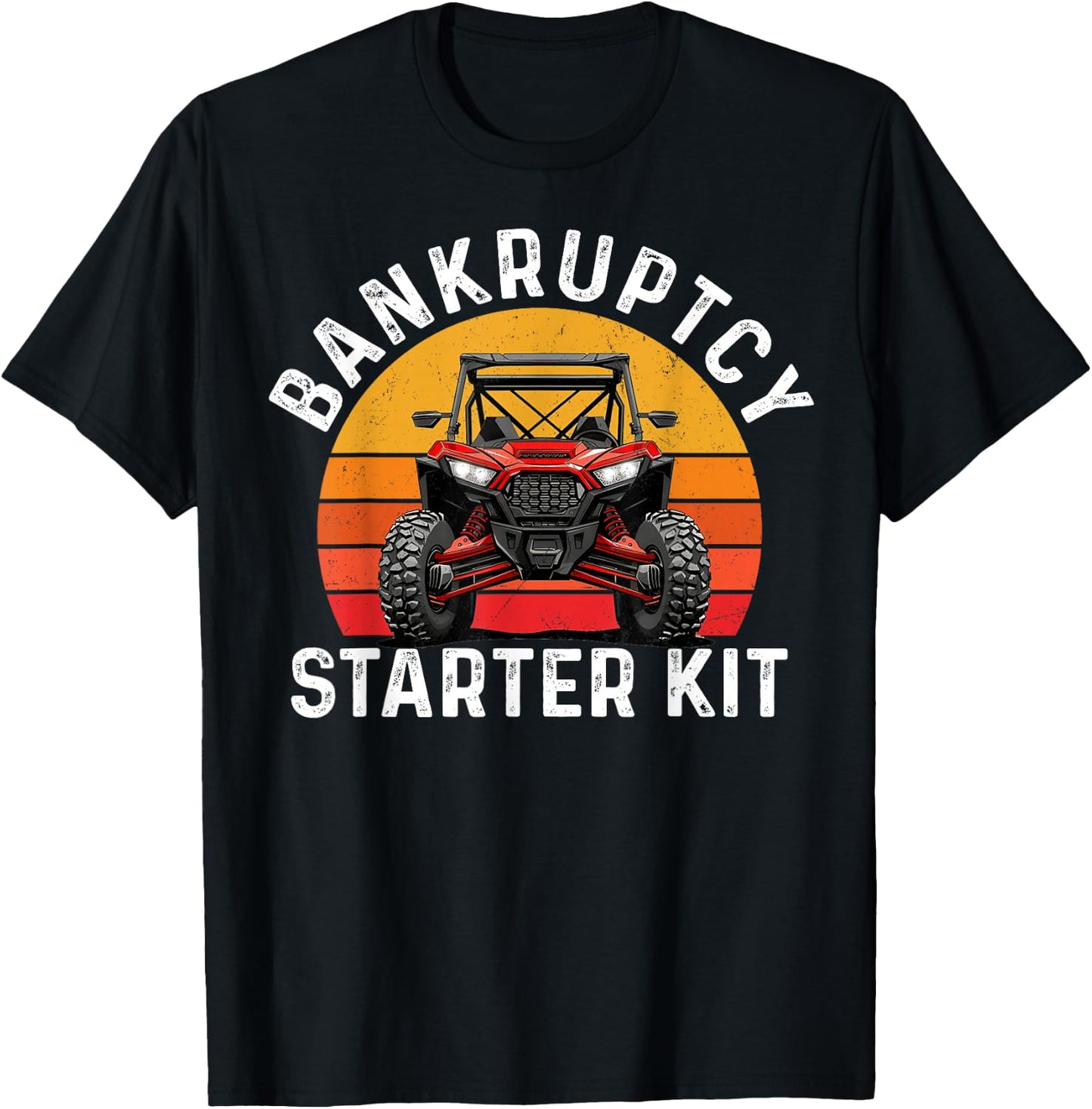 Bankruptcy Starter Kit UTV SXS ATV Funny Side By Side T-Shirt - T-Shirt | Black