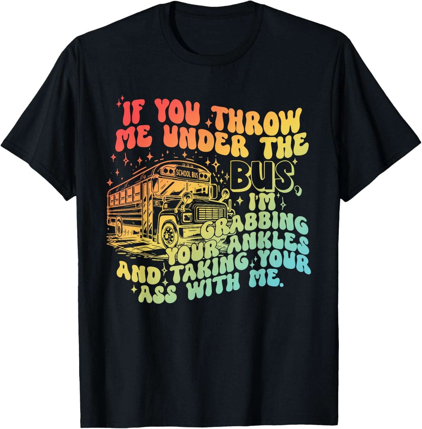 If You Throw Me Under The Bus Retro T-Shirt - T-Shirt | Black