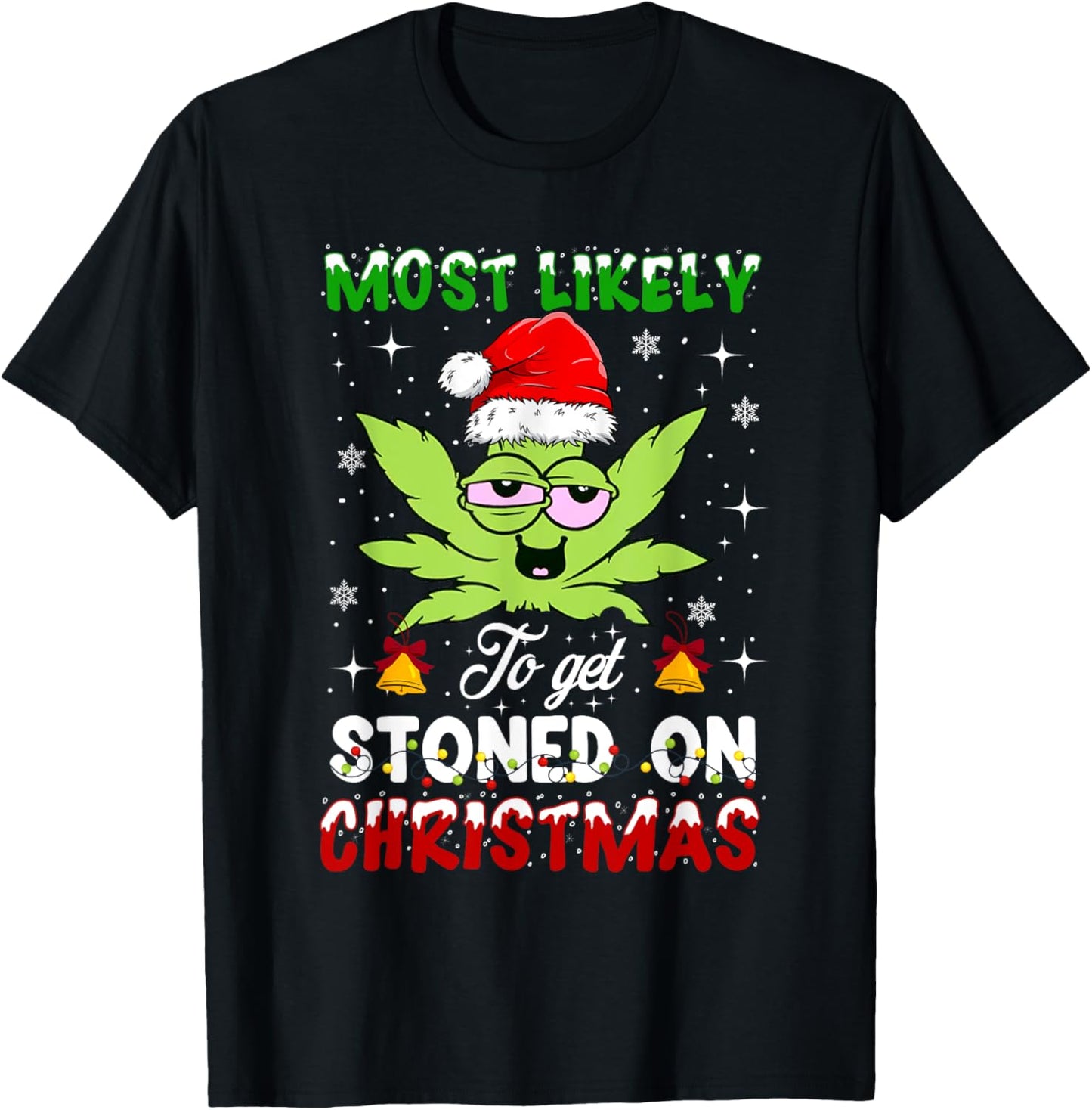 Most Likely To Get Stoned On Christmas 420 Weed T-Shirt - T-Shirt | Black