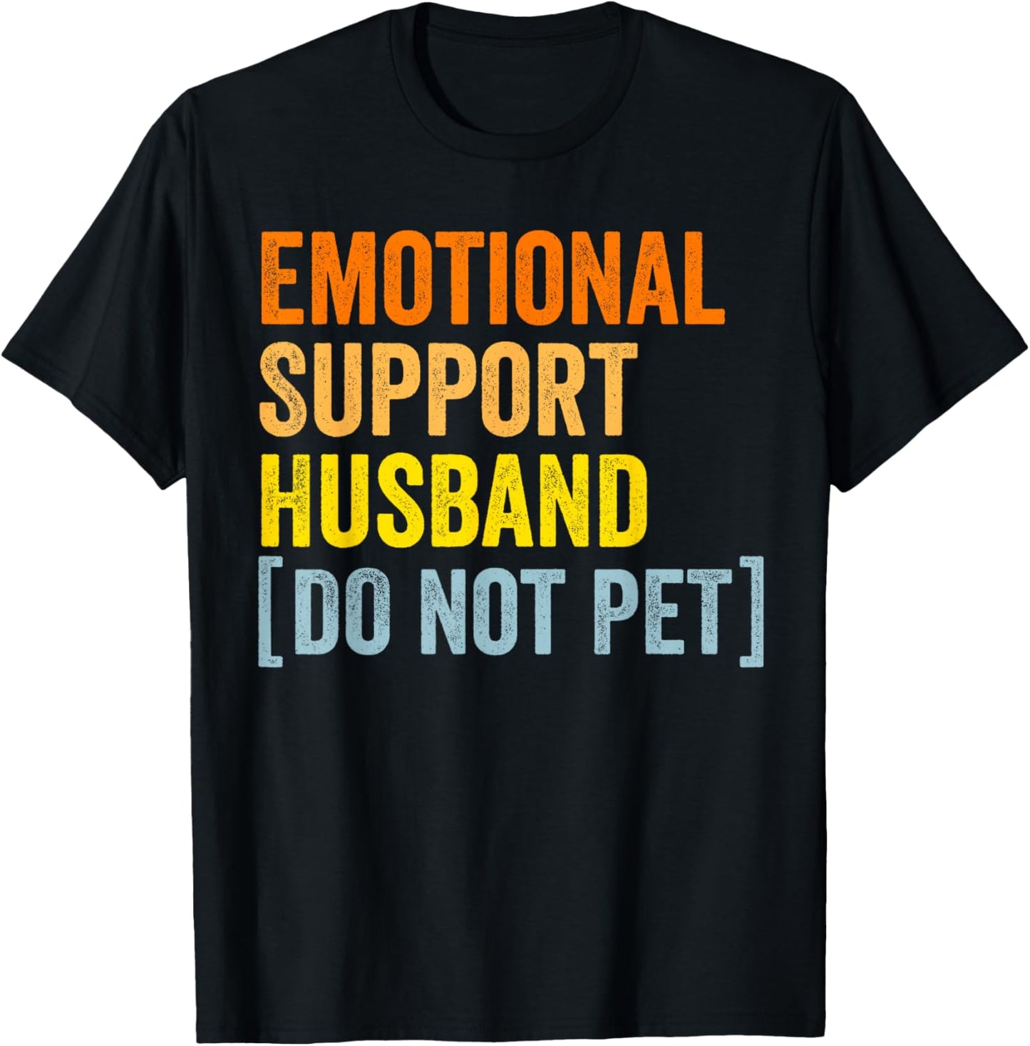 Emotional support husband do not pet funny husband shirts T-Shirt - T-Shirt | Black