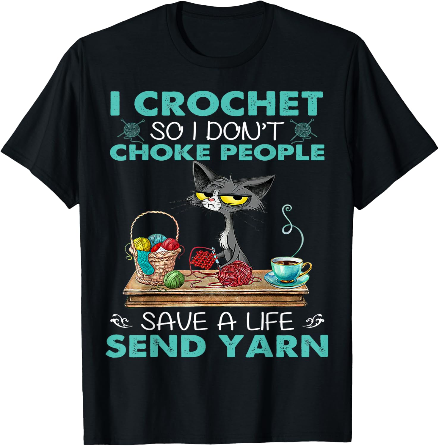 I Crochet so I Don't Choke People T-Shirt - T-Shirt | Black
