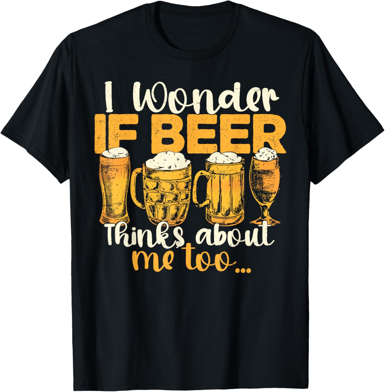 Does Beer Think About Me Too, Funny Beer Drinking T-Shirt - T-Shirt | Black