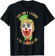 The Only Clown I'm Scared of Anti Trump Democrat Gift T-Shirt - T-Shirt | Black