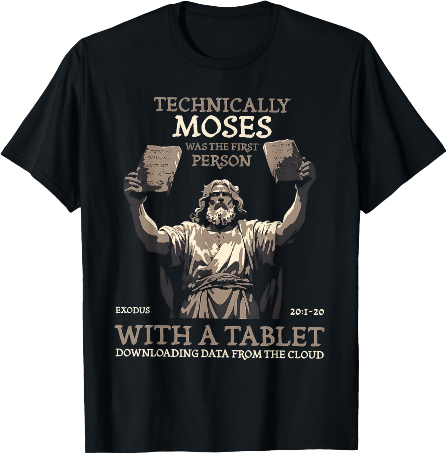 Technically Moses Was The First Person With A Tablet T-Shirt - T-Shirt | Black
