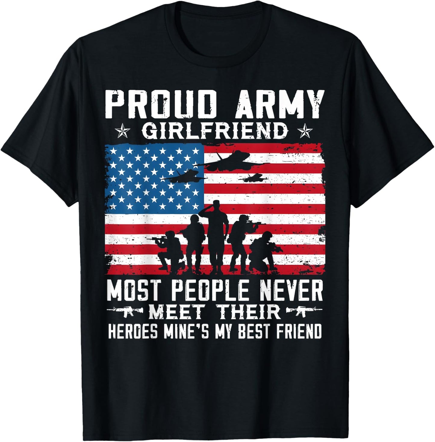 Proud Army Girlfriend Soldier Most People Never Meet T-Shirt - T-Shirt | Black