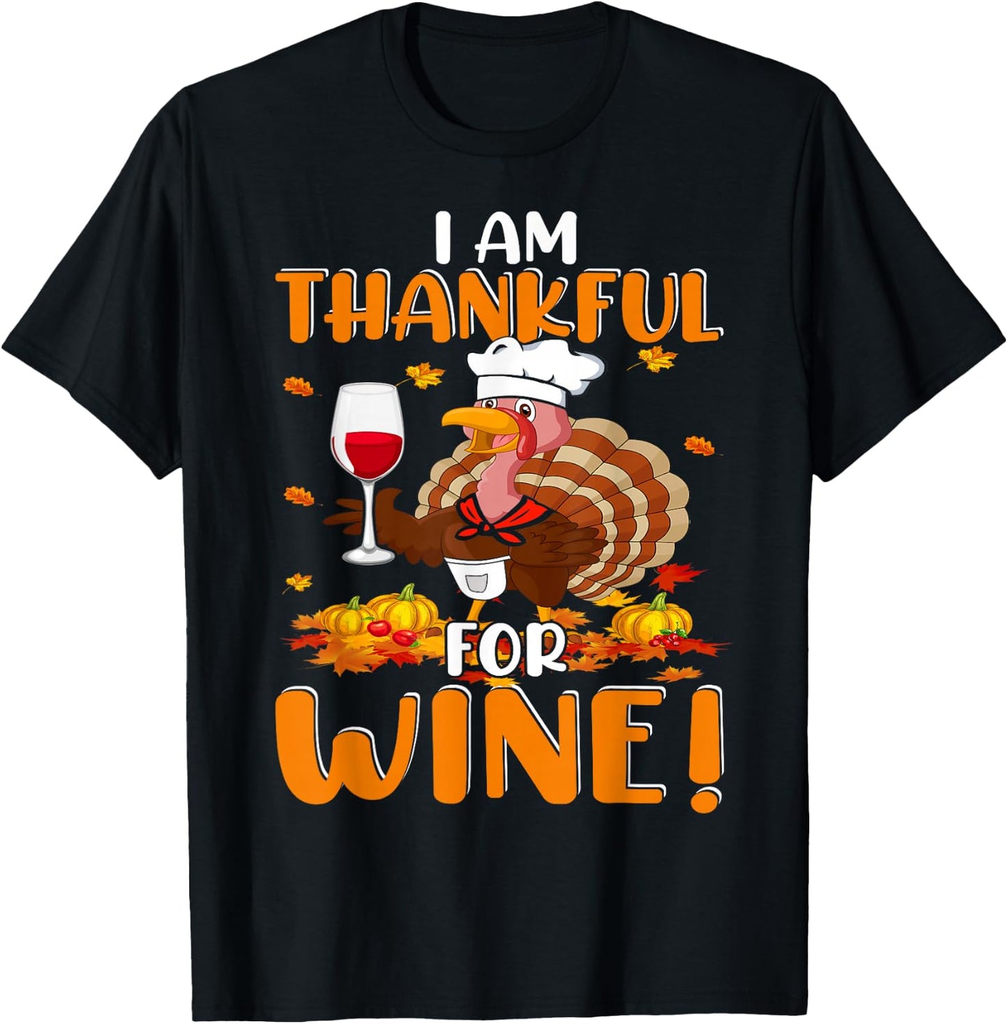 Thankful For Wine Turkey Chef Wine Drinking Thanksgiving T-Shirt - T-Shirt | Black