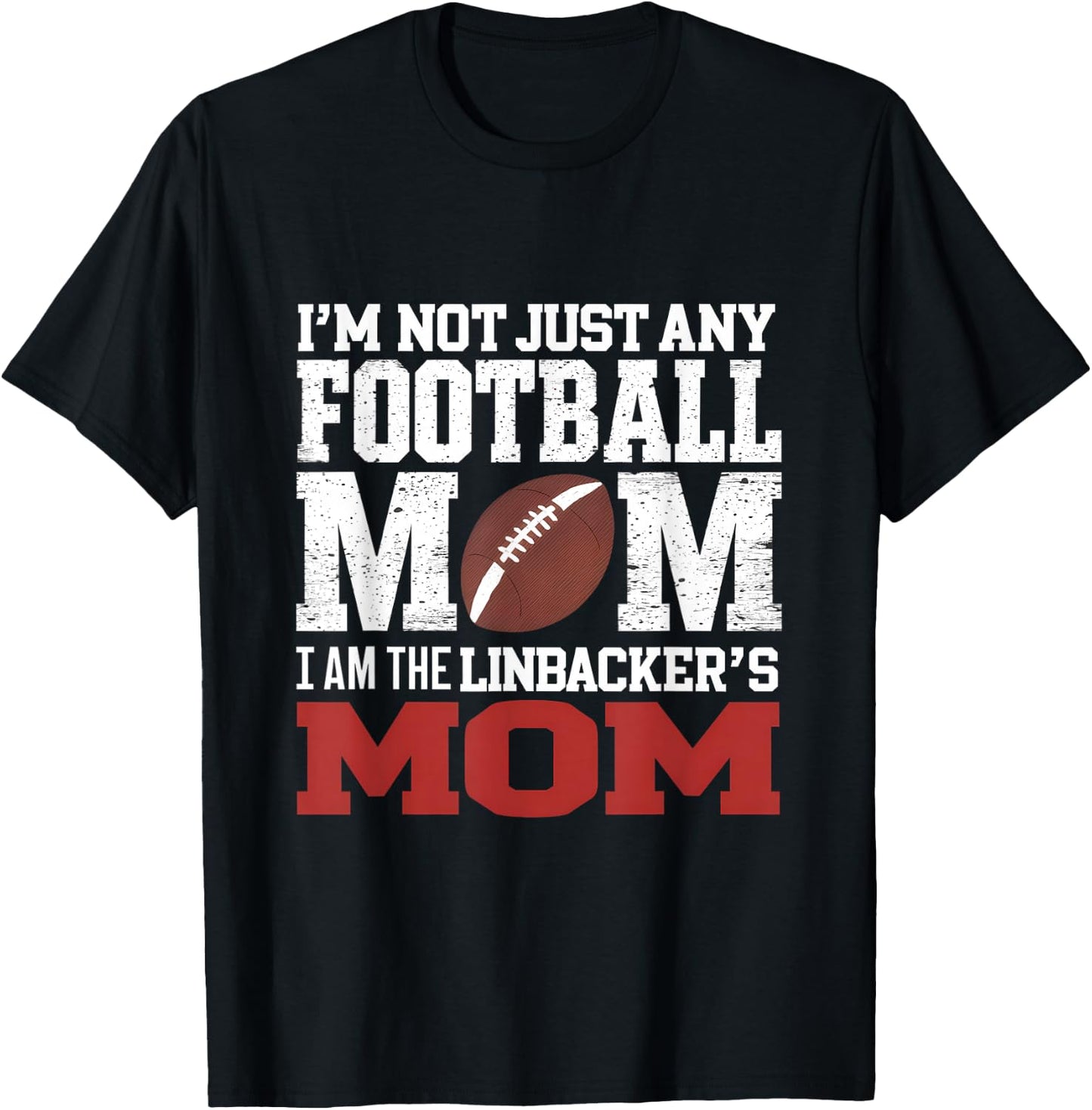 I'm Not Just Any Football Mom I Am The Linebacker's Mom T-Shirt - T-Shirt | Black