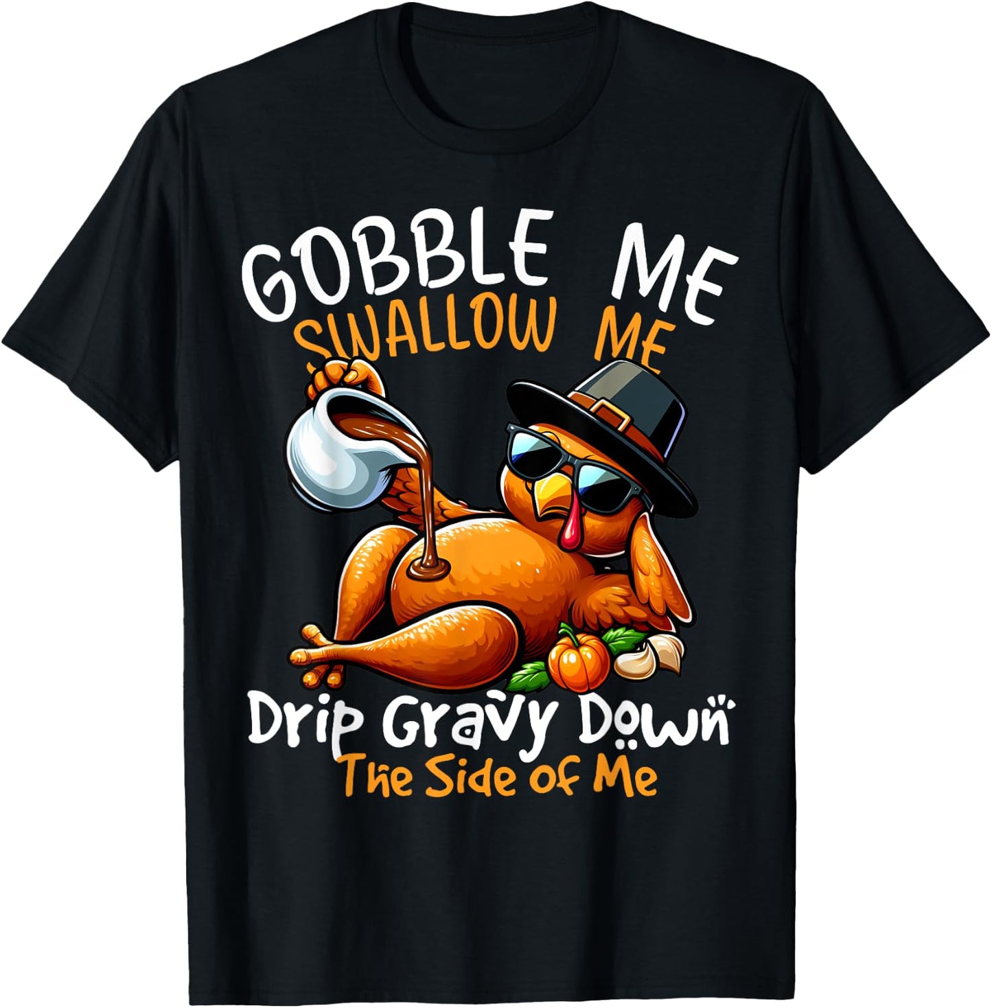 Gobble Me Swallow Me Funny Thanksgiving Turkey Lover T-Shirt - T-Shirt | Black