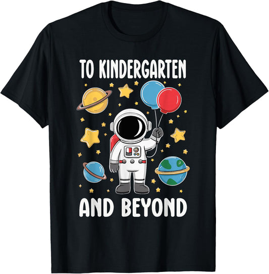 To Kindergarten And Beyond Astronaut Kindergarten Boys Girls T-Shirt - T-Shirt | Black