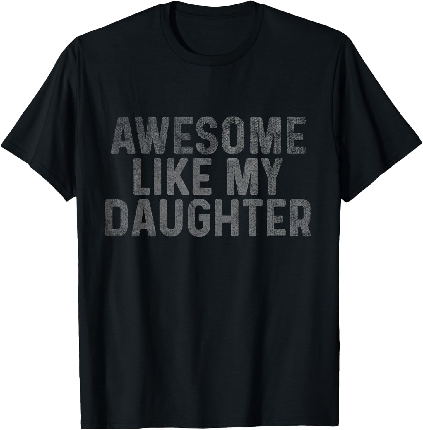 Retro Awesome Like My Daughter Father's Day Dad Daddy Funny T-Shirt - T-Shirt | Black