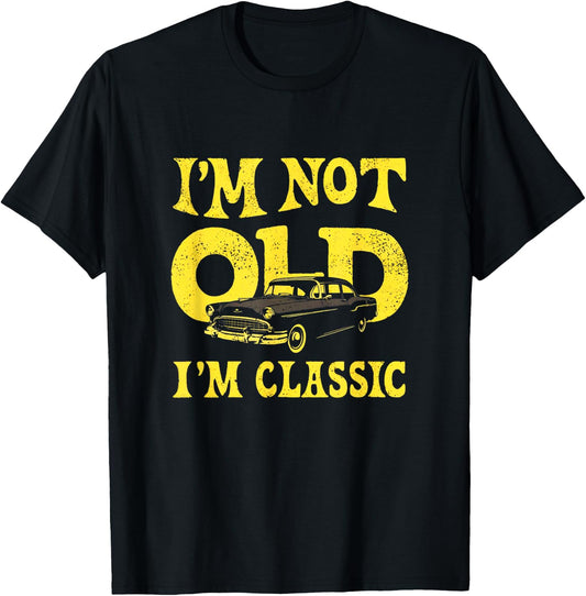 I'm not old I'm classic Vintage Car Style with Timeless T-Shirt - T-Shirt | Black