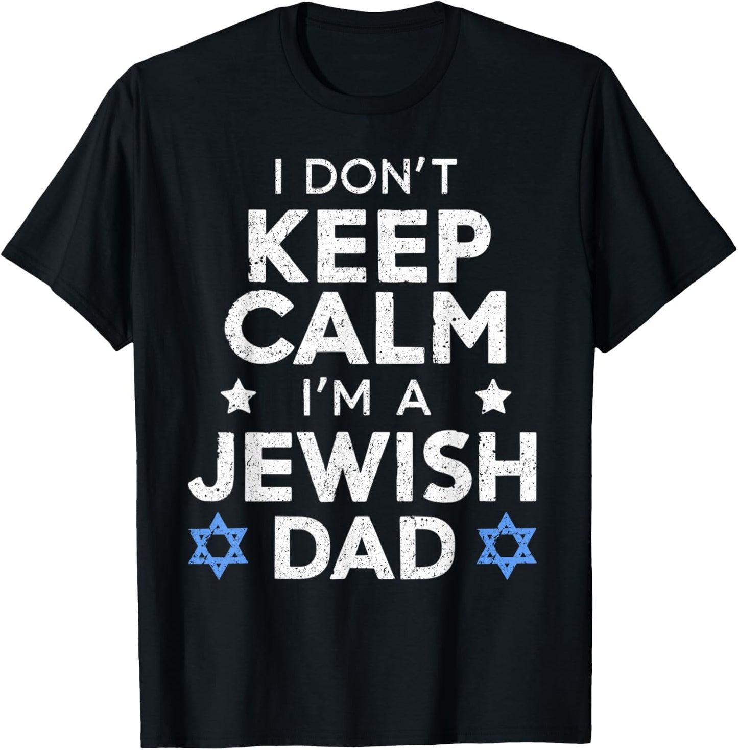 I Don't Keep Calm I'm A Jewish Dad Funny Women Hanukkah Jews T-Shirt - T-Shirt | Black