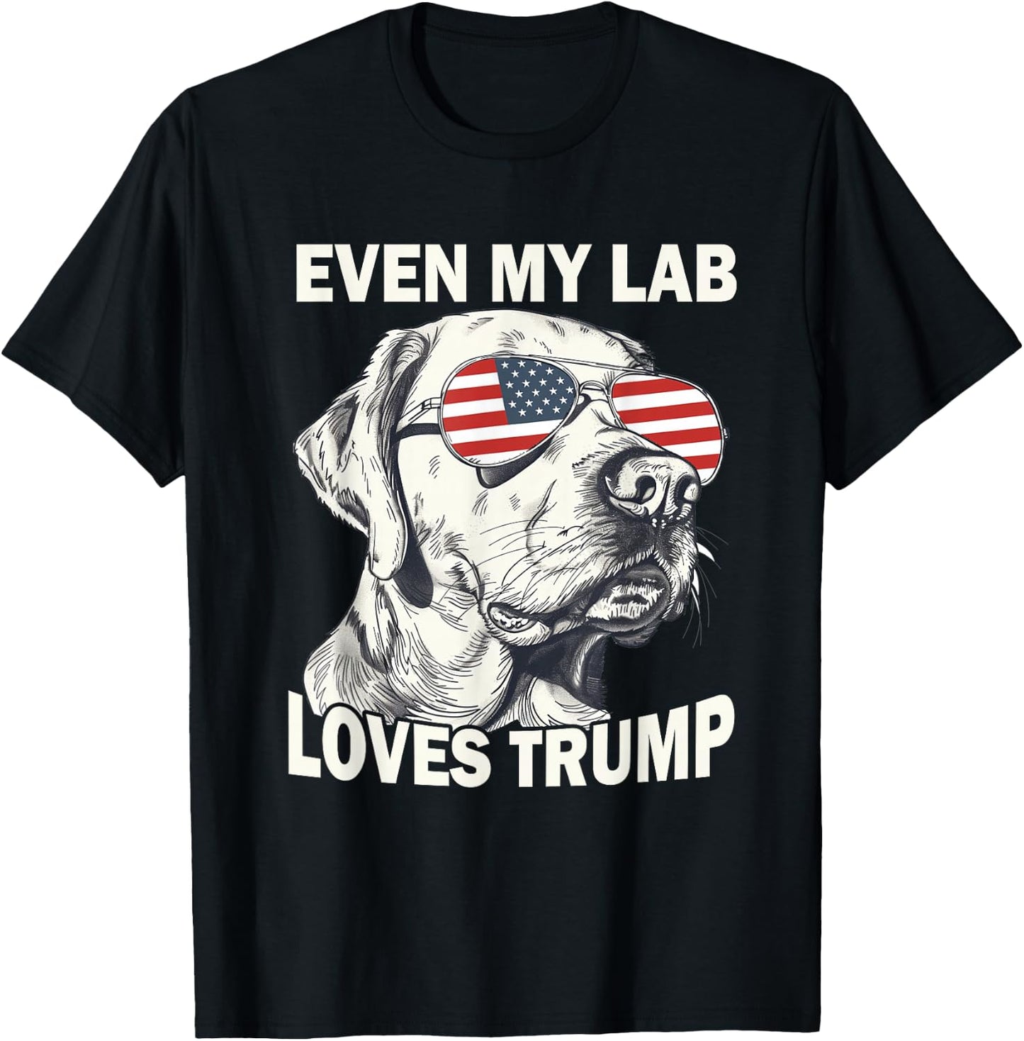 Even My Lab Loves Trump, Trump Supporter Labrador Dog Lover Men Women T-Shirt - T-Shirt | Black