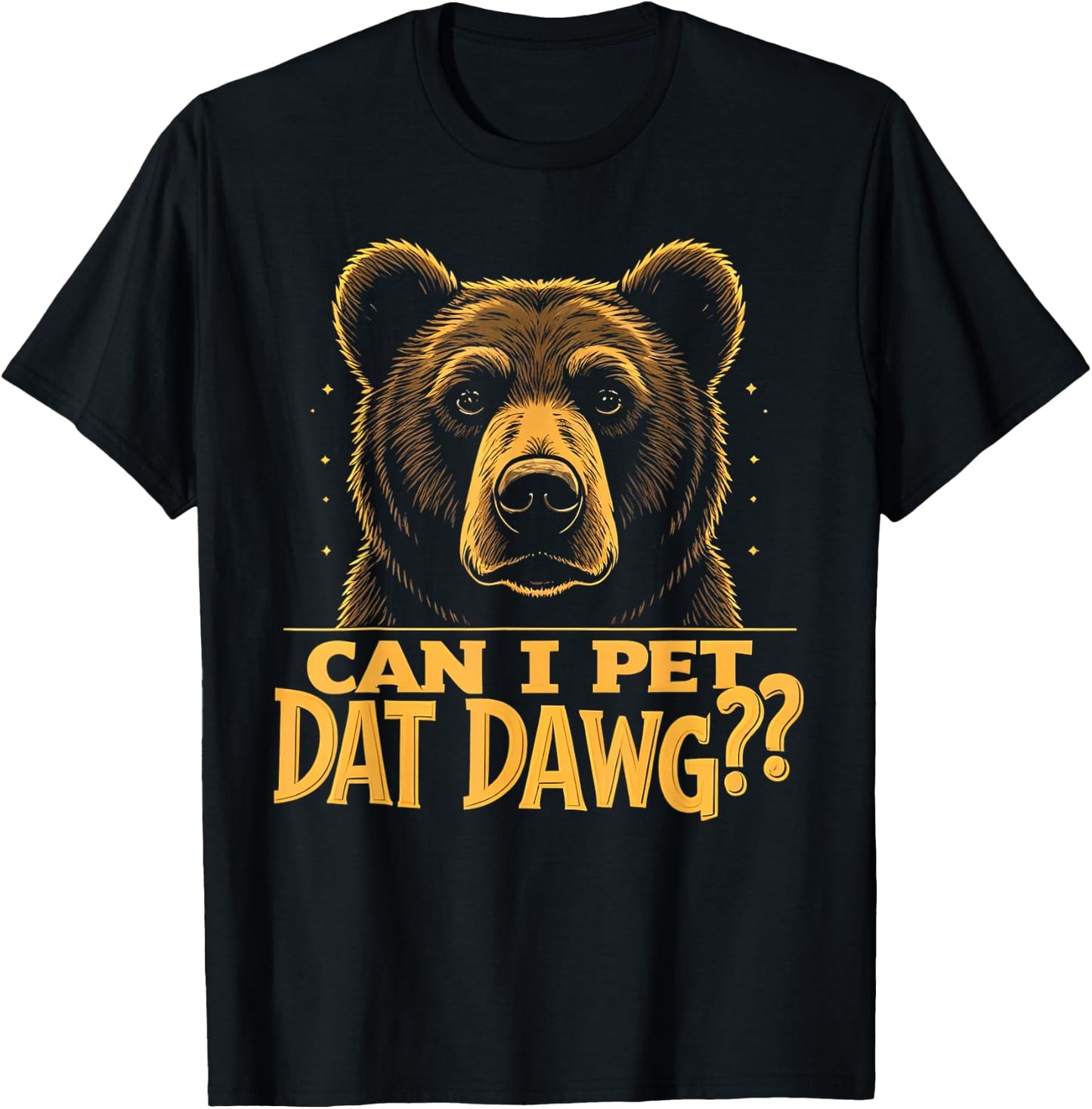 Can I Pet Dat Dawg - Funny Bear Mistaken as Dog Meme Men Women Kids T-Shirt - T-Shirt | Black