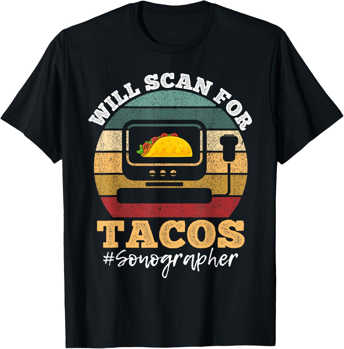 Will Scan For Tacos Sonographer Sonography Expert T-Shirt - T-Shirt | Black