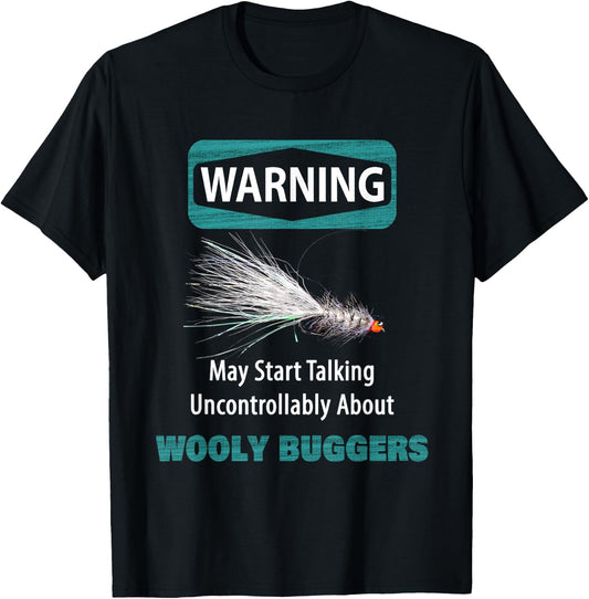 WARNING May Start Talking Uncontrollably About WOOLY BUGGERS T-Shirt - T-Shirt | Black