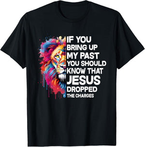 If You Bring Up My Past You Should Know That Jesus Dropped T-Shirt - T-Shirt | Black