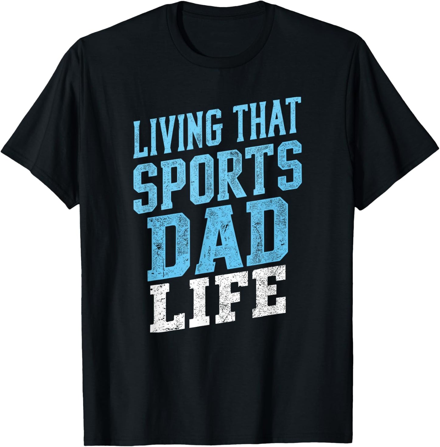 Living That Sports Dad Life Distressed Design T-Shirt - T-Shirt | Black