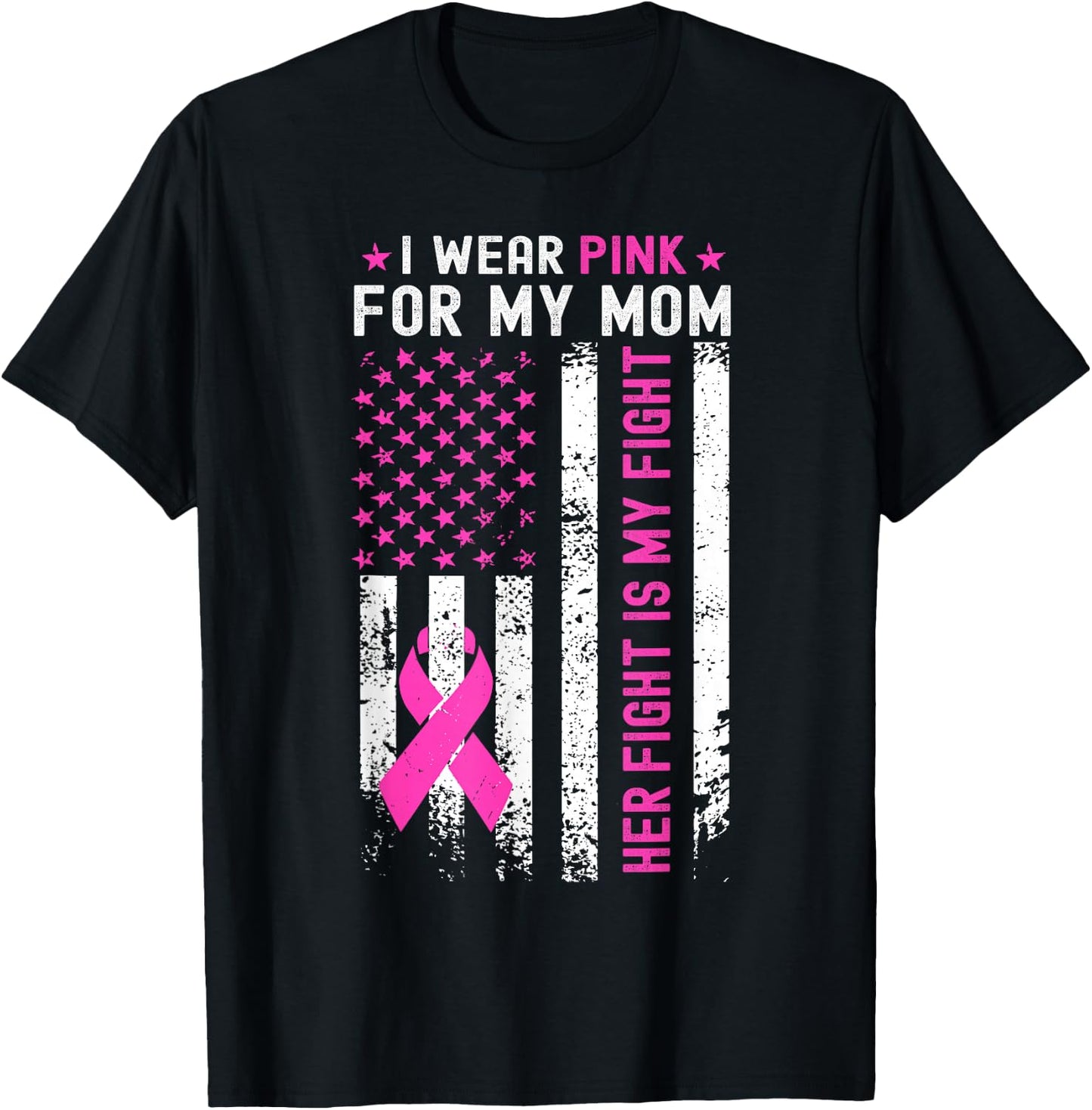 My Mom Her Fight Is My Fight Breast Cancer USA Flag Pink T-Shirt - T-Shirt | Black