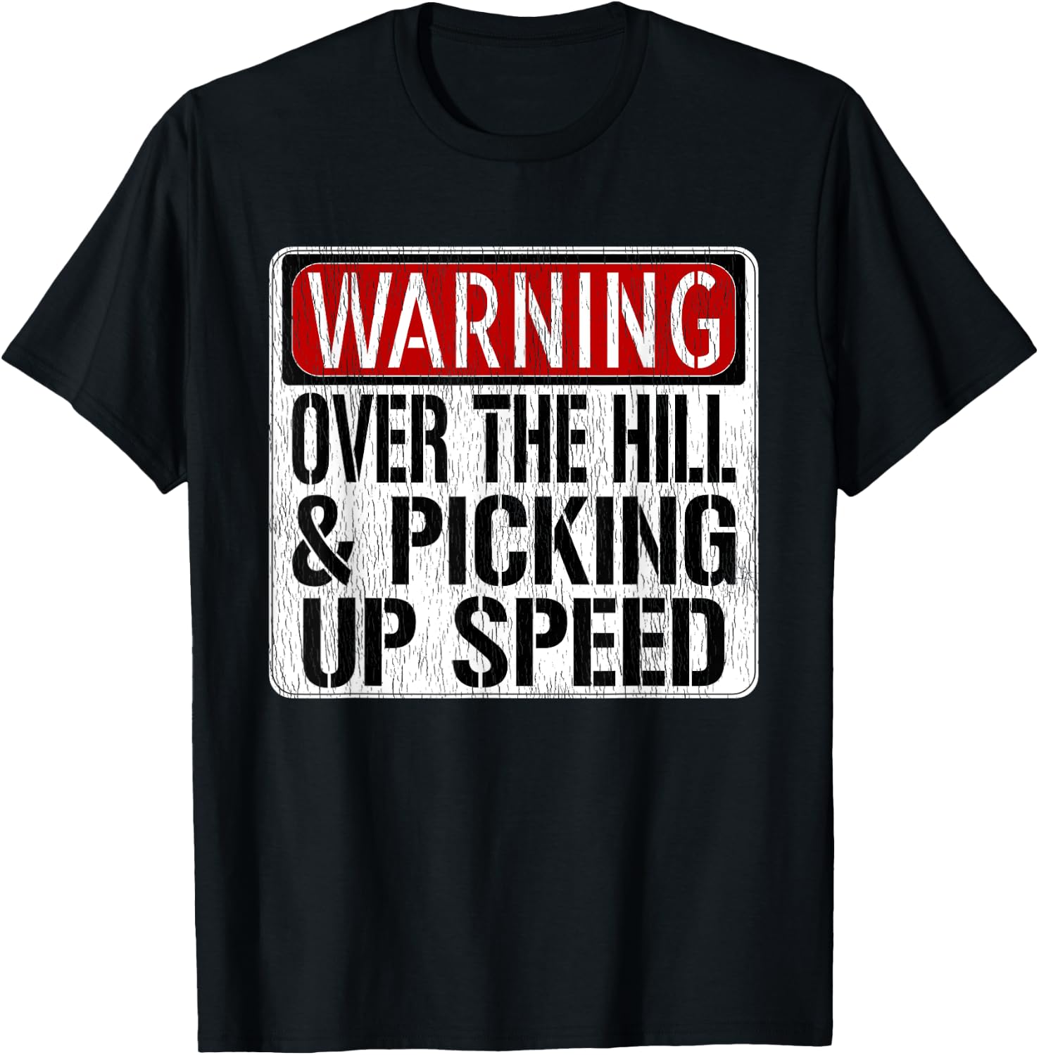 Funny Warning Sign - Over The Hill & Picking Up Speed T-Shirt - T-Shirt | Black