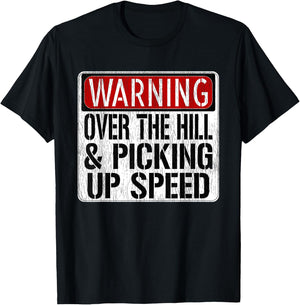 Funny Warning Sign - Over The Hill & Picking Up Speed T-Shirt - T-Shirt | Black