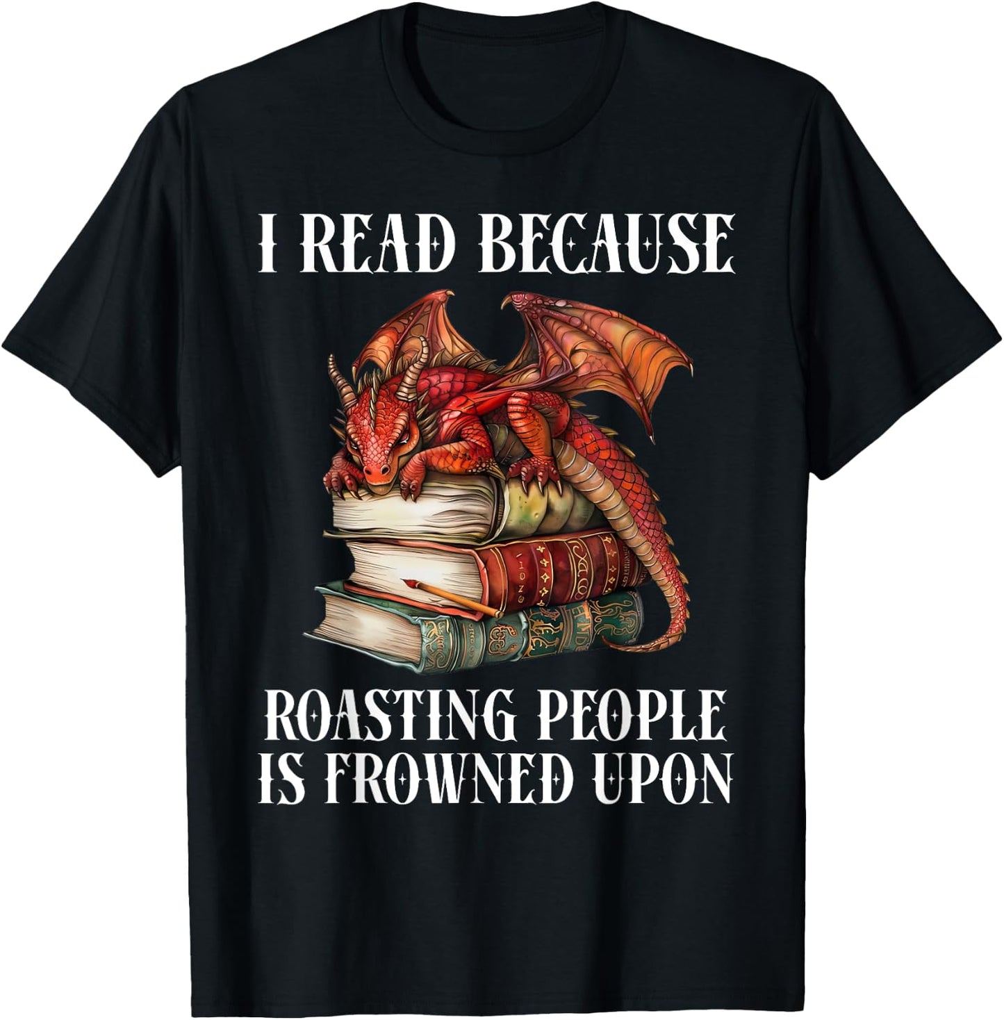 I Read Because Roasting People is Frowned Upon Dragon Book T-Shirt - T-Shirt | Black