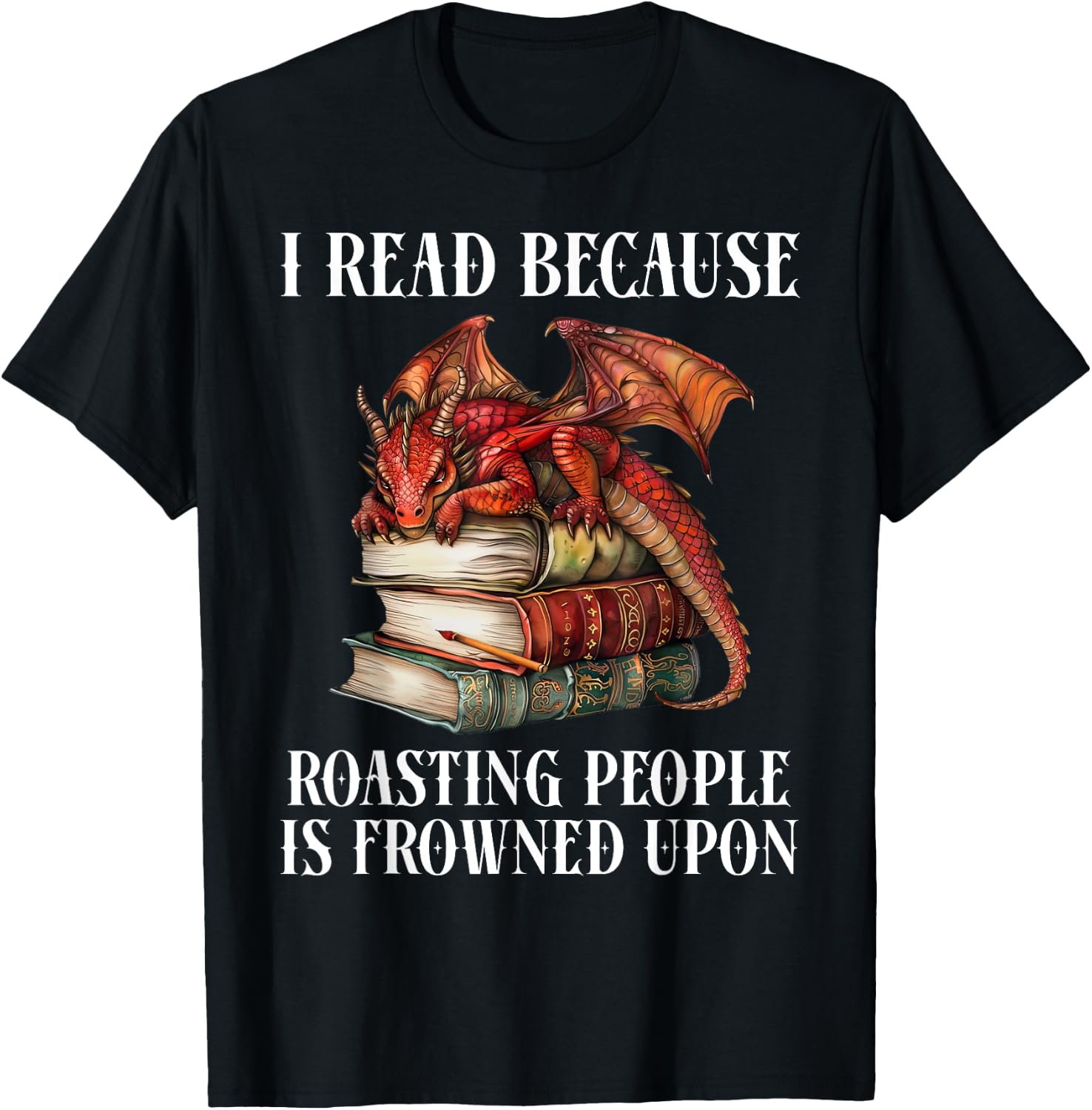 I Read Because Roasting People is Frowned Upon Dragon Book T-Shirt - T-Shirt | Black