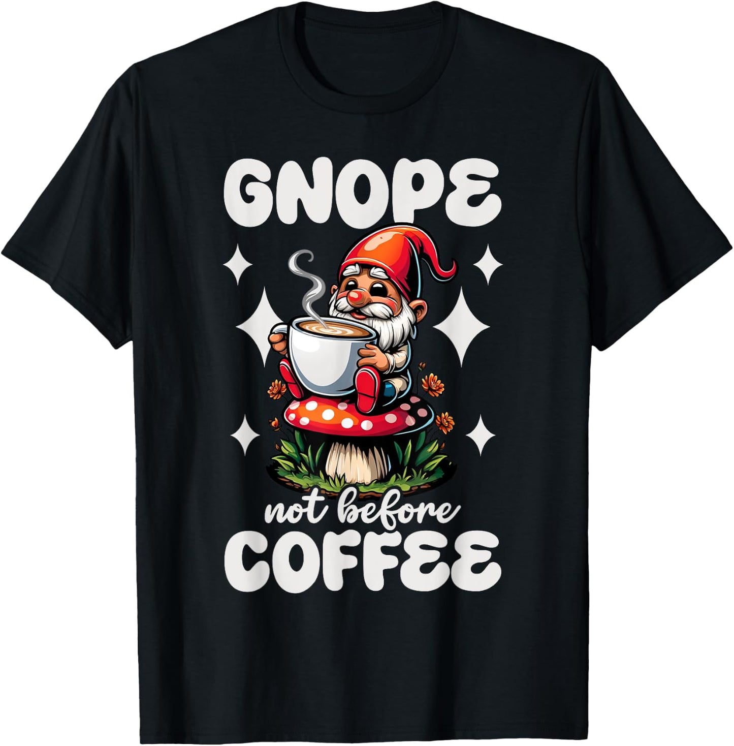 Funny Garden Gnome Gnope Not Before Coffee Graphic T-Shirt - T-Shirt | Black