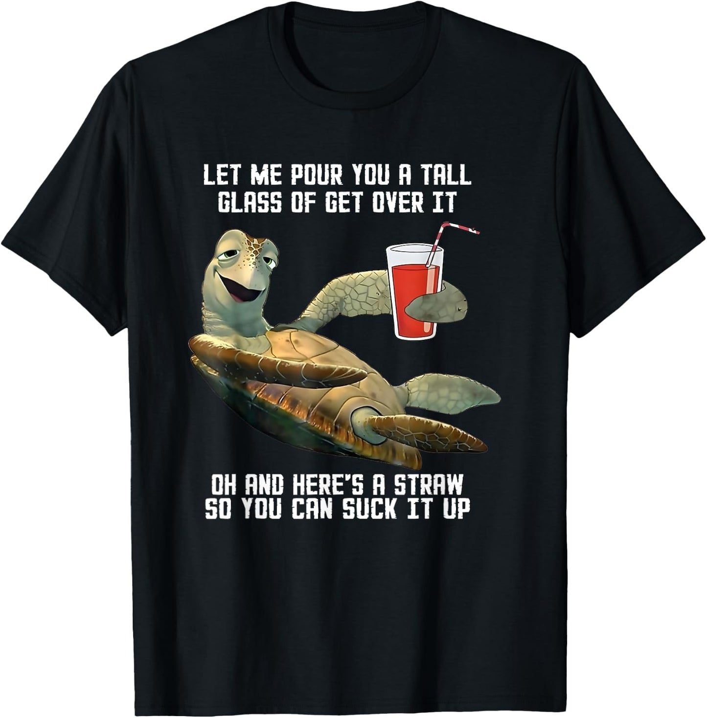 Turtle Let Me Pour You A Tall Glass Of Get Over It Oh T-Shirt - T-Shirt | Black