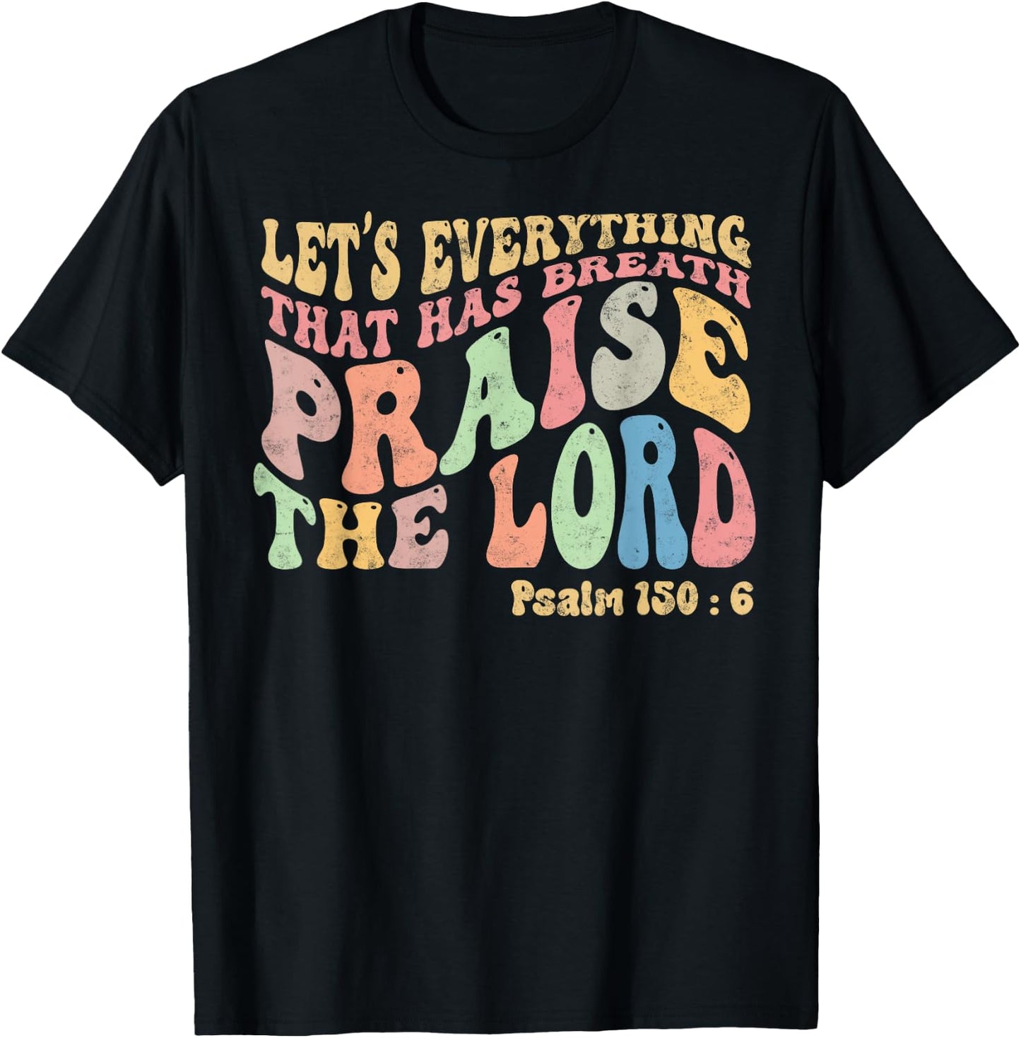 Psalm 150:6 Let's Everything That Has Breath Christian T-Shirt - T-Shirt | Black