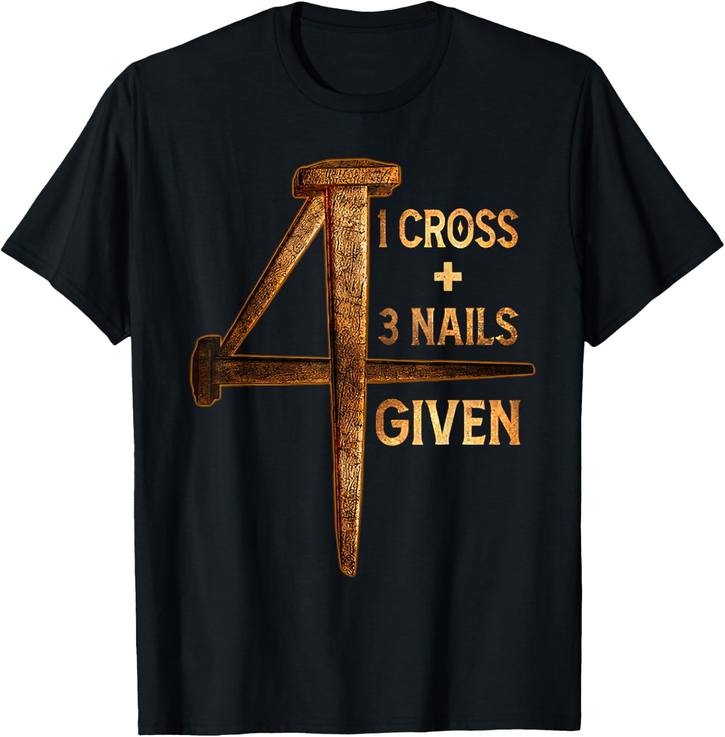 Christian One Cross Three Nails Four Given Jesus God T-Shirt - T-Shirt | Black