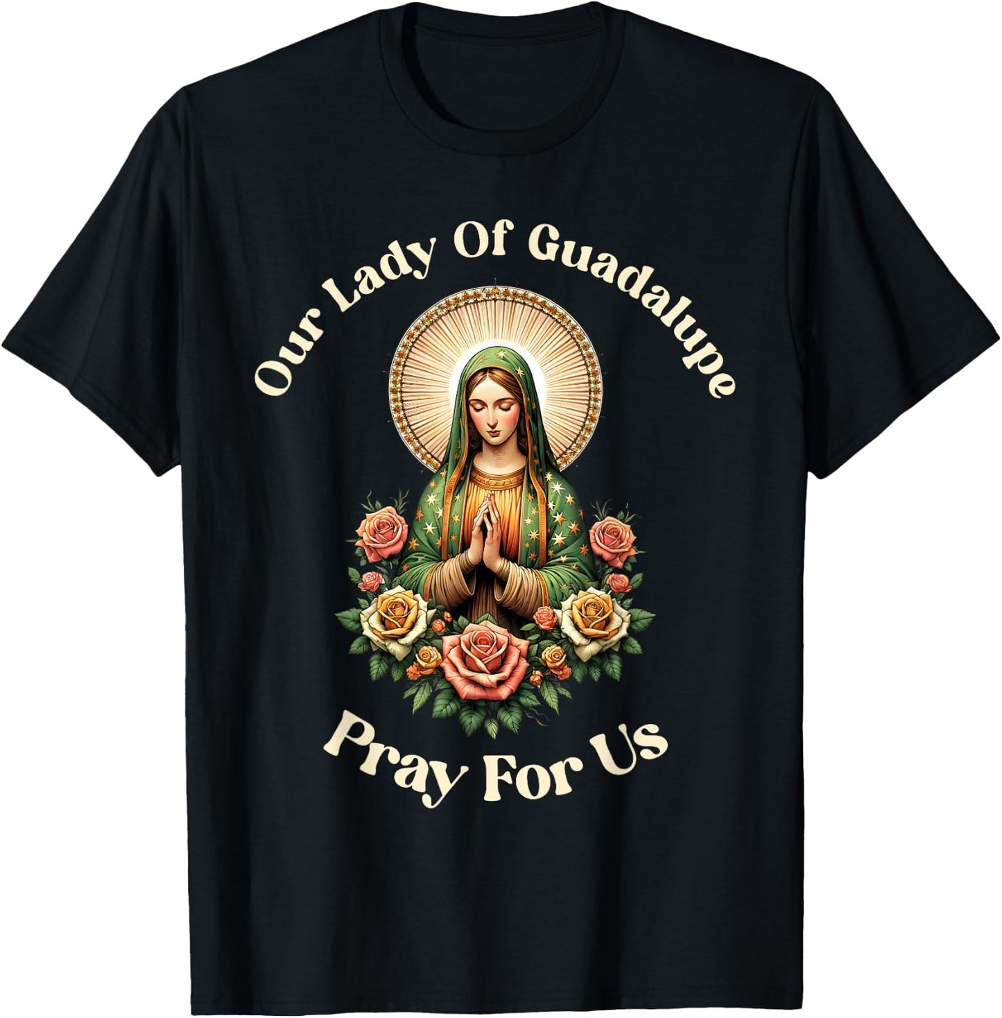 Our Lady Of Guadalupe Pray Us Sant Mary For Christians T-Shirt - T-Shirt | Black