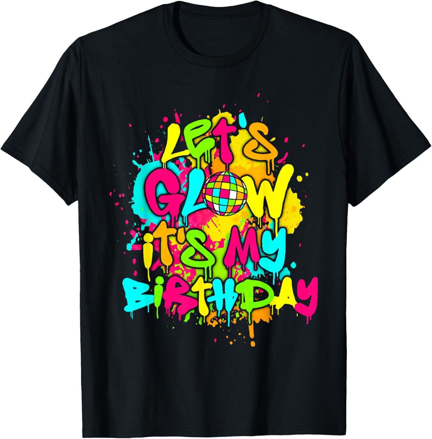 Party Glowing 80s Group Team Lets Crazy It's My Birthday T-Shirt - T-Shirt | Black