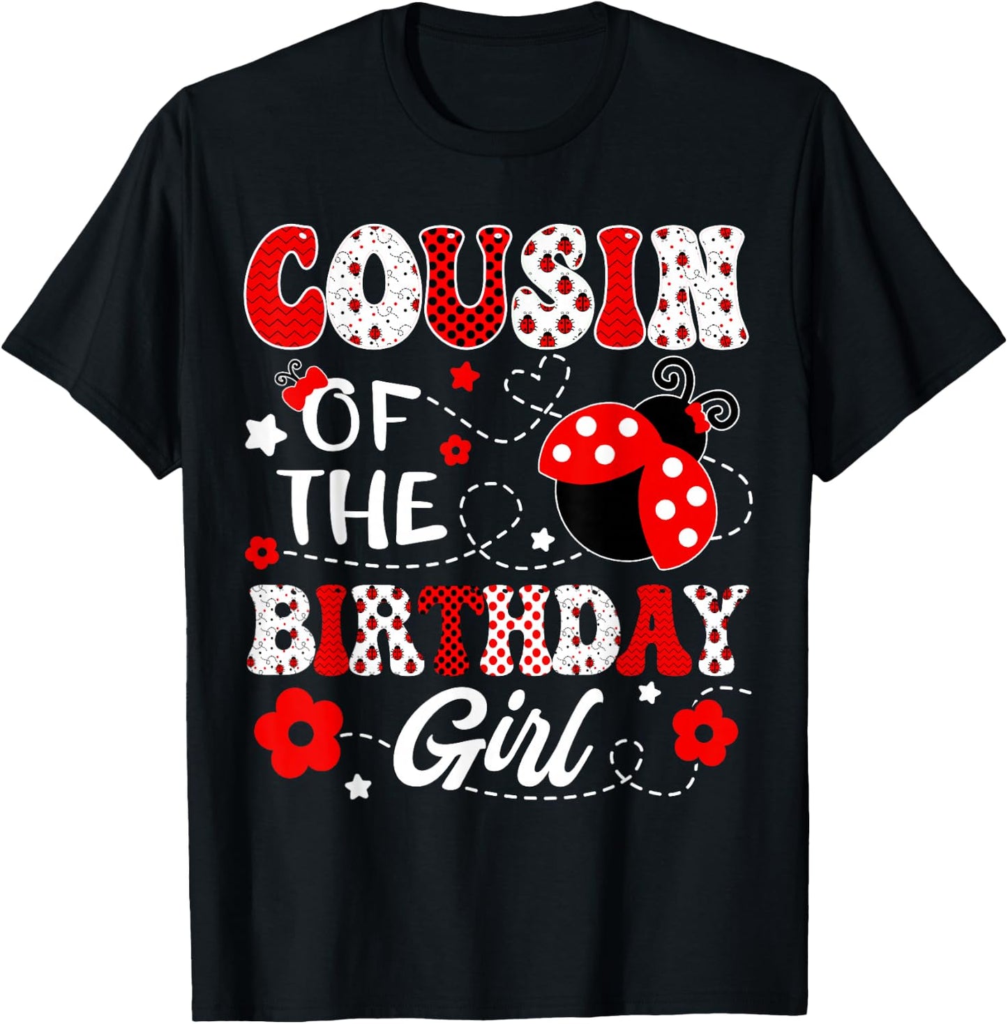 Cousin Of The Birthday Girl Lady Bug Birthday Party T-Shirt - T-Shirt | Black